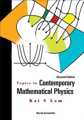 Sujets de physique mathématique contemporaine (deuxième édition) - Topics in Contemporary Mathematical Physics (Second Edition)