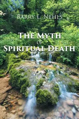 Le mythe de la mort spirituelle - The Myth Of Spiritual Death