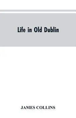 La vie dans le vieux Dublin, les associations historiques de la rue Cook, trois siècles d'imprimerie à Dublin, réminiscences d'un grand tribun. - Life in old Dublin, historical associations of Cook street, three centuries of Dublin printing, reminiscences of a great tribune