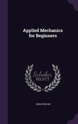 La mécanique appliquée pour les débutants - Applied Mechanics for Beginners