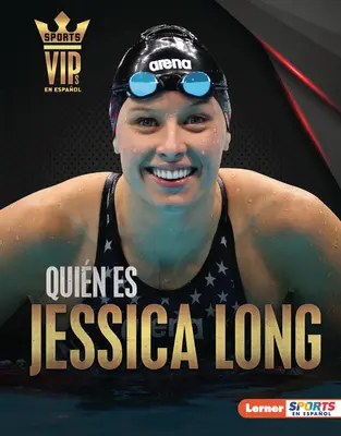 Quin Es Jessica Long (Rencontrez Jessica Long) : Superestrella de la Natacin Paralmpica (Superstar de la natation paralympique) - Quin Es Jessica Long (Meet Jessica Long): Superestrella de la Natacin Paralmpica (Paralympic Swimming Superstar)