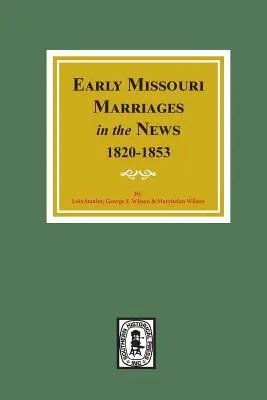 Les premiers mariages du Missouri dans les journaux, 1820-1853. - Early Missouri Marriages in the News, 1820-1853.