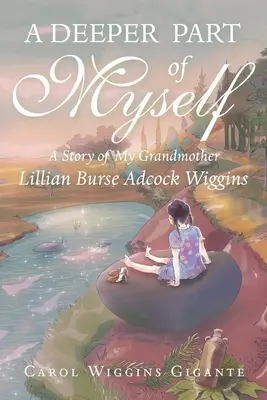 Une partie plus profonde de moi-même : L'histoire de ma grand-mère - A Deeper Part of Myself: A Story of My Grandmother