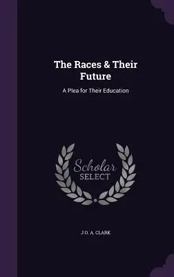Les races et leur avenir : Un plaidoyer pour leur éducation - The Races & Their Future: A Plea for Their Education