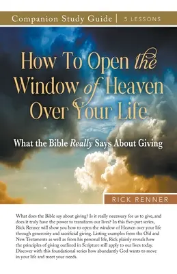 Comment ouvrir la fenêtre du ciel sur votre vie Guide d'étude - How to Open the Window of Heaven Over Your Life Study Guide