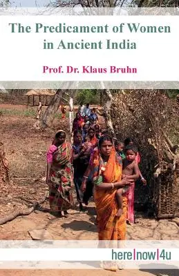 Le sort des femmes dans l'Inde ancienne - The Predicament of Women in Ancient India