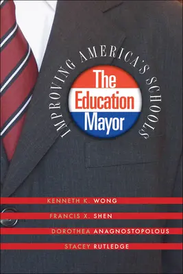 Le maire de l'éducation : améliorer les écoles américaines - The Education Mayor: Improving America's Schools