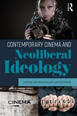 Cinéma contemporain et idéologie néolibérale - Contemporary Cinema and Neoliberal Ideology