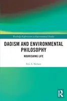 Le taoïsme et la philosophie de l'environnement : Nourrir la vie - Daoism and Environmental Philosophy: Nourishing Life