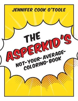 Le livre de coloriage pas comme les autres de l'Asperkid - The Asperkid's Not-Your-Average-Coloring-Book