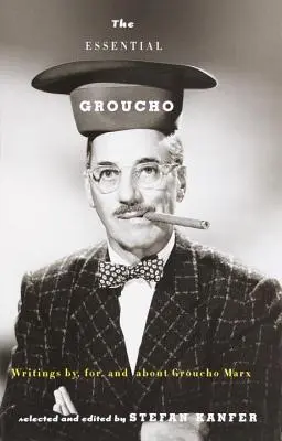 L'essentiel de Groucho : Écrits par, pour et sur Groucho Marx - The Essential Groucho: Writings By, For, and about Groucho Marx