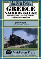 Grèce à voie étroite - avec les réseaux de Thessalie et du Péloponnèse - Greece Narrow Gauge - Featuring the Thessaly and the Peloponnese Systems