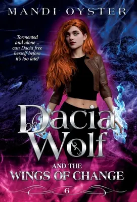 Dacia Wolf et les ailes du changement : Un roman de fantasy paranormale sombre et magique - Dacia Wolf & the Wings of Change: A magical, dark paranormal fantasy novel