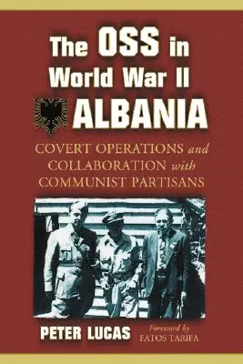 L'OSS dans l'Albanie de la Seconde Guerre mondiale : Opérations secrètes et collaboration avec les partisans communistes - The OSS in World War II Albania: Covert Operations and Collaboration with Communist Partisans