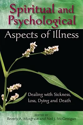 Aspects spirituels et psychologiques de la maladie : Faire face à la maladie, à la perte, au décès et à la mort - Spiritual and Psychological Aspects of Illness: Dealing with Sickness, Loss, Dying, and Death
