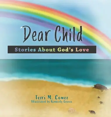 Cher enfant : Histoires sur l'amour de Dieu - Dear Child: Stories About God's Love