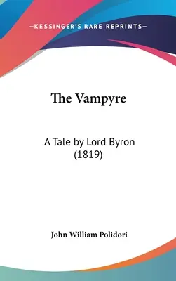 Le Vampyre : Un conte de Lord Byron (1819) - The Vampyre: A Tale by Lord Byron (1819)