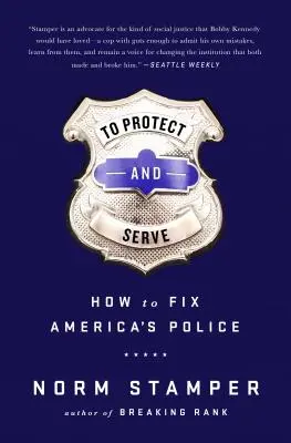 Protéger et servir : Comment réparer la police américaine - To Protect and Serve: How to Fix America's Police