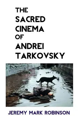 Le cinéma sacré d'Andreï Tarkovski - The Sacred Cinema of Andrei Tarkovsky