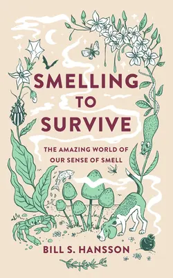 Sentir pour survivre - Le monde étonnant de notre sens de l'odorat - Smelling to Survive - The Amazing World of Our Sense of Smell