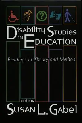 Études sur le handicap dans l'éducation : Lectures sur la théorie et la méthode - Disability Studies in Education: Readings in Theory and Method