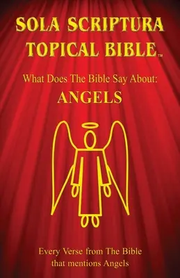 Bible thématique Sola Scriptura : Les anges - Sola Scriptura Topical Bible: Angels