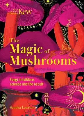 La magie des champignons : Les champignons dans le folklore, la superstition et la médecine traditionnelle - The Magic of Mushrooms: Fungi in Folklore, Superstition and Traditional Medicine