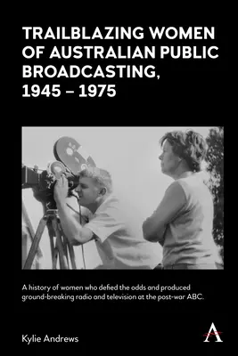 Les femmes pionnières de la radiodiffusion publique australienne, 1945-1975 - Trailblazing Women of Australian Public Broadcasting, 1945-1975