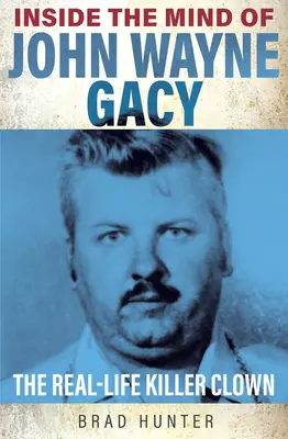 Dans la tête de John Wayne Gacy : Le clown tueur dans la vraie vie - Inside the Mind of John Wayne Gacy: The Real-Life Killer Clown