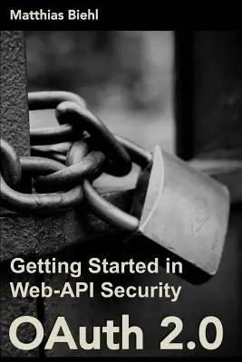 Oauth 2.0 : S'initier à la sécurité des interfaces utilisateur Web - Oauth 2.0: Getting Started in Web-API Security