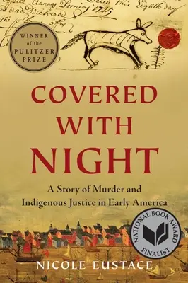 Couvert de nuit : Une histoire de meurtre et de justice indigène dans les débuts de l'Amérique - Covered with Night: A Story of Murder and Indigenous Justice in Early America