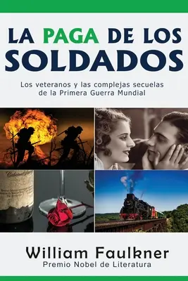 La Paga de los Soldados : Les vétérans et les guerres civiles complètes de la Première Guerre mondiale - La Paga de los Soldados: Los veteranos y las complejas secuelas de la Primera Guerra Mundial