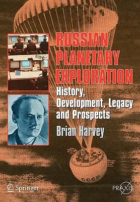 L'exploration planétaire russe : Histoire, développement, héritage, perspectives - Russian Planetary Exploration: History, Development, Legacy, Prospects