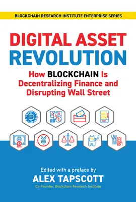 Révolution des actifs numériques : Comment la blockchain décentralise la finance et bouleverse Wall Street - Digital Asset Revolution: How Blockchain Is Decentralizing Finance and Disrupting Wall Street