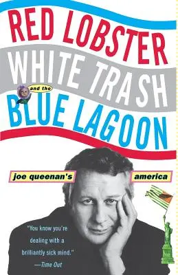 Le homard rouge, les déchets blancs et le lagon bleu : L'Amérique de Joe Queenan - Red Lobster, White Trash, & the Blue Lagoon: Joe Queenan's America