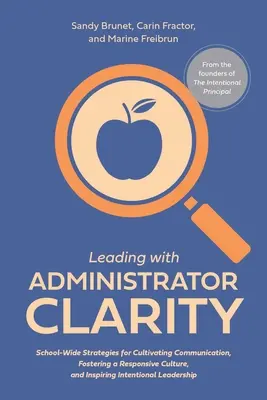 Diriger avec la clarté de l'administrateur : Les stratégies de l'école pour cultiver la communication, favoriser une culture réceptive et inspirer un apprentissage intentionnel. - Leading with Administrator Clarity: School-Wide Strategies for Cultivating Communication, Fostering a Responsive Culture, and Inspiring Intentional Le