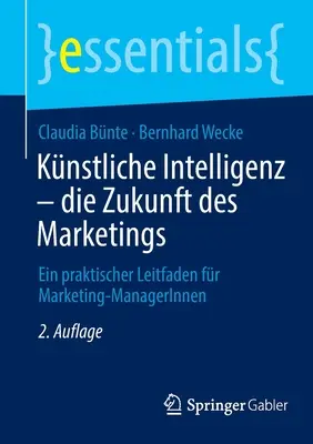 Knstliche Intelligenz - Die Zukunft Des Marketings : Un guide pratique pour les gestionnaires de marketing - Knstliche Intelligenz - Die Zukunft Des Marketings: Ein Praktischer Leitfaden Fr Marketing-Managerinnen