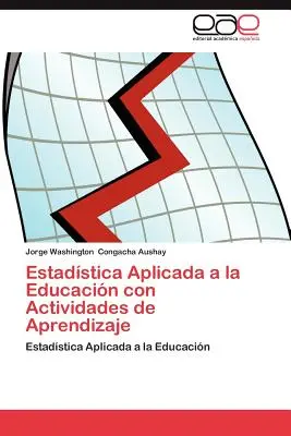 Estadistica Aplicada a la Educacion Con Actividades de Aprendizaje (La statistique appliquée à l'éducation avec des activités d'apprentissage) - Estadistica Aplicada a la Educacion Con Actividades de Aprendizaje