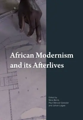 Le modernisme africain et ses séquelles - African Modernism and Its Afterlives