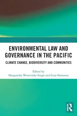 Droit de l'environnement et gouvernance dans le Pacifique : Changement climatique, biodiversité et communautés - Environmental Law and Governance in the Pacific: Climate Change, Biodiversity and Communities