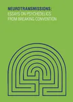 Neurotransmissions - Essais sur les psychédéliques de Breaking Convention - Neurotransmissions - Essays on Psychedelics from Breaking Convention