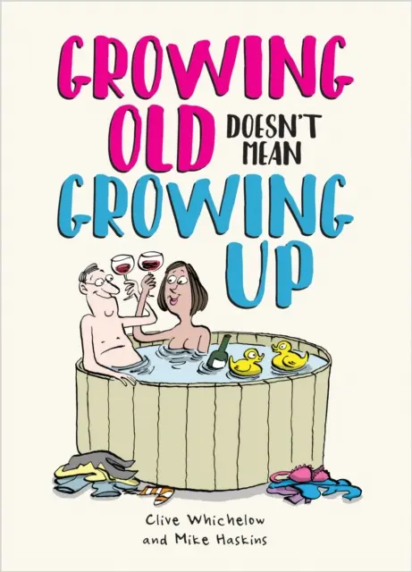 Vieillir ne veut pas dire grandir - Des conseils de vie hilarants pour les jeunes de cœur - Growing Old Doesn't Mean Growing Up - Hilarious Life Advice for the Young at Heart