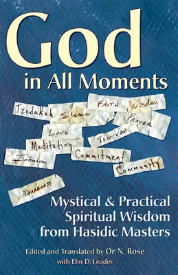 Dieu dans tous les moments : Sagesse spirituelle mystique et pratique des maîtres hassidiques - God in All Moments: Mystical & Practical Spiritual Wisdom from Hasidic Masters