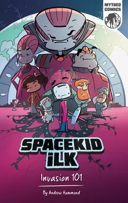 Spacekid iLK : Invasion 101 - Spacekid iLK: Invasion 101