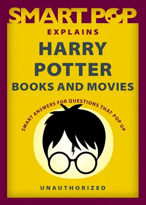 Les livres et les films de Harry Potter expliqués par Smart Pop - Smart Pop Explains Harry Potter Books and Movies