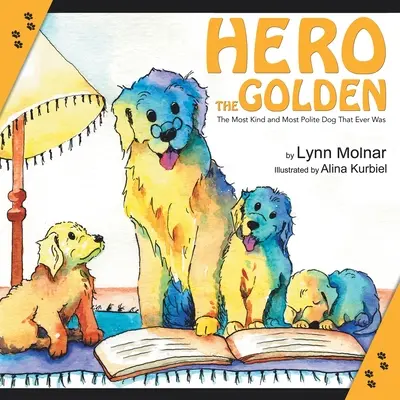 Hero the Golden : Le chien le plus gentil et le plus poli qui ait jamais existé - Hero the Golden: The Most Kind and Polite Dog That Ever Was