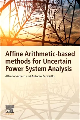 Méthodes basées sur l'arithmétique affine pour l'analyse des réseaux électriques incertains - Affine Arithmetic-Based Methods for Uncertain Power System Analysis