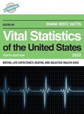 Statistiques de l'état civil des États-Unis 2022 : Naissances, espérance de vie, décès et données sanitaires sélectionnées - Vital Statistics of the United States 2022: Births, Life Expectancy, Death, and Selected Health Data