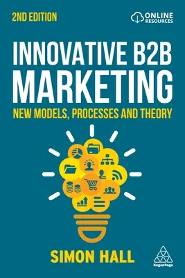 Marketing innovant B2B : Nouveaux modèles, processus et théories - Innovative B2B Marketing: New Models, Processes and Theory