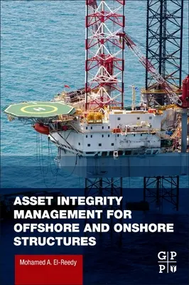 Gestion de l'intégrité des actifs pour les structures offshore et onshore - Asset Integrity Management for Offshore and Onshore Structures